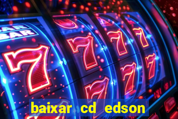 baixar cd edson gomes as melhores